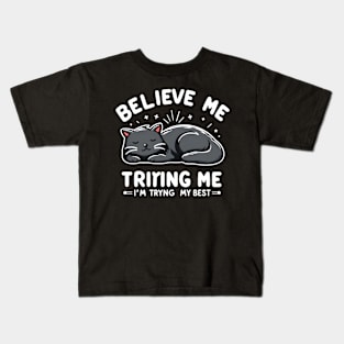 Believe Me I'm Trying My Best Funny Lazy Cat Kids T-Shirt